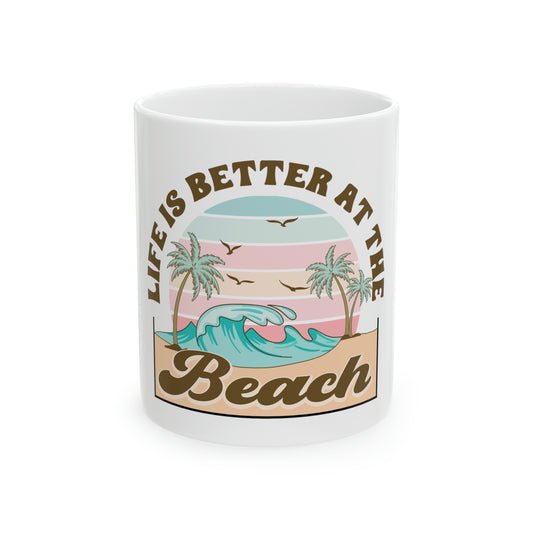 Life Is Better At The Beach Ceramic Mug, 11 oz